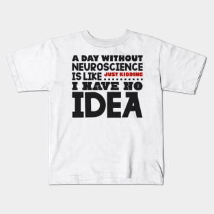 A day without neuroscience Kids T-Shirt